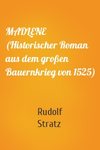 MADLENE (Historischer Roman aus dem großen Bauernkrieg von 1525)