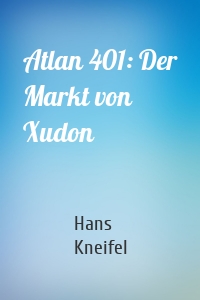 Atlan 401: Der Markt von Xudon