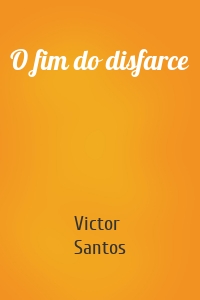 O fim do disfarce