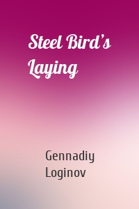 Steel Bird’s Laying