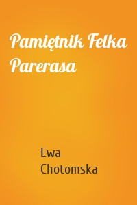 Pamiętnik Felka Parerasa