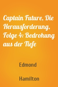 Captain Future, Die Herausforderung, Folge 4: Bedrohung aus der Tiefe