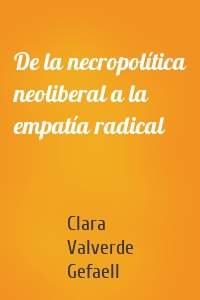 De la necropolítica neoliberal a la empatía radical