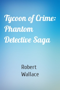 Tycoon of Crime: Phantom Detective Saga