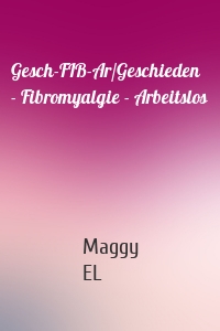Gesch-FIB-Ar/Geschieden - Fibromyalgie - Arbeitslos