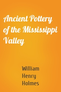 Ancient Pottery of the Mississippi Valley