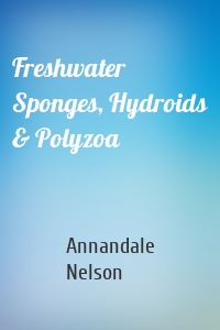 Freshwater Sponges, Hydroids & Polyzoa