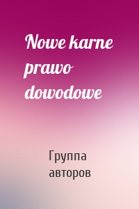 Nowe karne prawo dowodowe