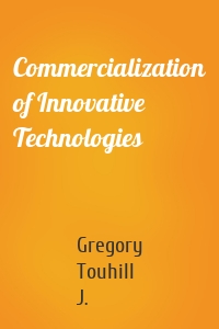 Commercialization of Innovative Technologies