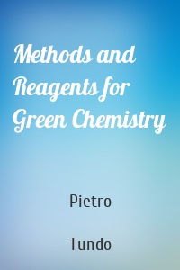 Methods and Reagents for Green Chemistry