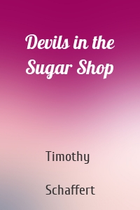 Devils in the Sugar Shop