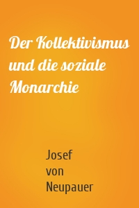 Der Kollektivismus und die soziale Monarchie