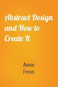 Abstract Design and How to Create It