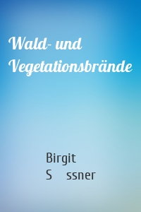 Wald- und Vegetationsbrände