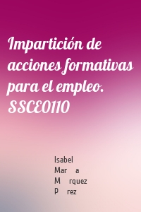 Impartición de acciones formativas para el empleo. SSCE0110