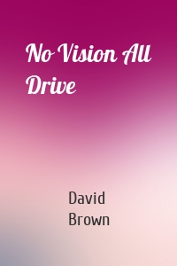 No Vision All Drive
