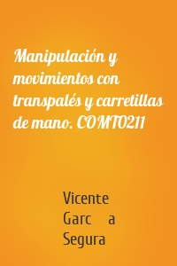 Manipulación y movimientos con transpalés y carretillas de mano. COMT0211