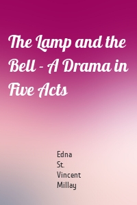 The Lamp and the Bell - A Drama in Five Acts