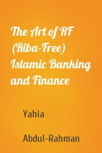 The Art of RF (Riba-Free) Islamic Banking and Finance