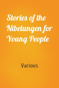 Stories of the Nibelungen for Young People