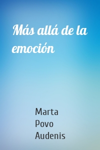 Más allá de la emoción