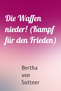 Die Waffen nieder! (Kampf für den Frieden)