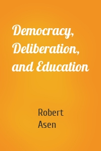 Democracy, Deliberation, and Education