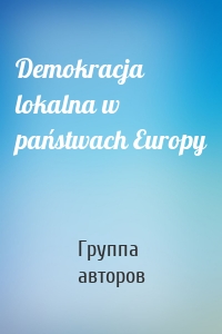 Demokracja lokalna w państwach Europy