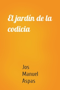 El jardín de la codicia