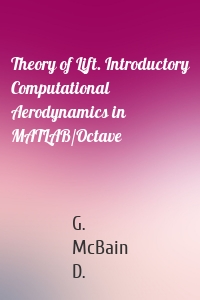 Theory of Lift. Introductory Computational Aerodynamics in MATLAB/Octave