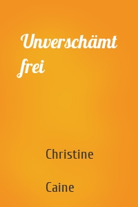 Unverschämt frei