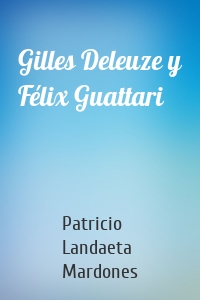 Gilles Deleuze y Félix Guattari