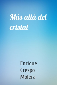 Más allá del cristal