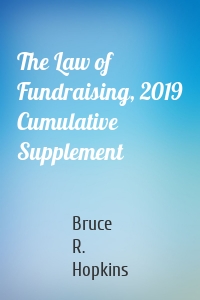 The Law of Fundraising, 2019 Cumulative Supplement
