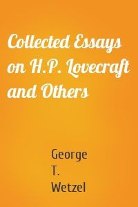 Collected Essays on H.P. Lovecraft and Others