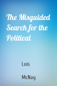 The Misguided Search for the Political