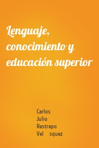 Lenguaje, conocimiento y educación superior