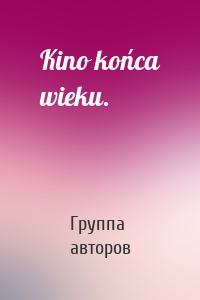 Kino końca wieku.