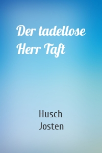 Der tadellose Herr Taft
