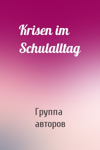 Krisen im Schulalltag