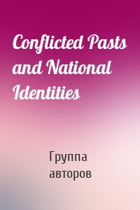 Conflicted Pasts and National Identities
