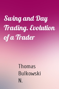 Swing and Day Trading. Evolution of a Trader