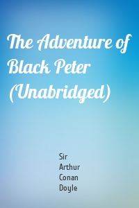 The Adventure of Black Peter (Unabridged)