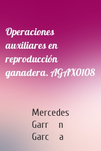 Operaciones auxiliares en reproducción ganadera. AGAX0108