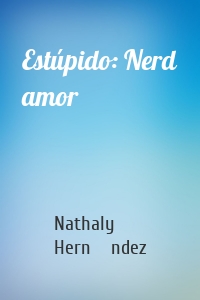 Estúpido: Nerd amor