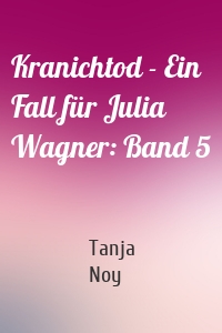 Kranichtod - Ein Fall für Julia Wagner: Band 5