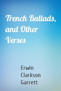 Trench Ballads, and Other Verses