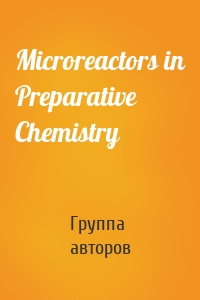 Microreactors in Preparative Chemistry