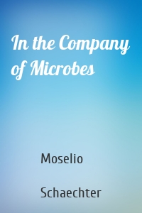 In the Company of Microbes
