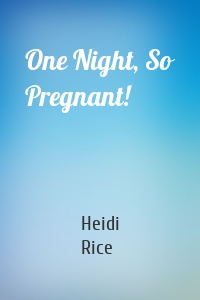 One Night, So Pregnant!